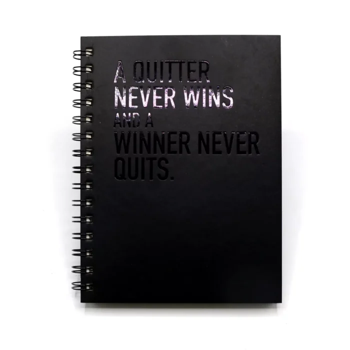 Spiral Notebook A5 Black Foil (6x8INCH) | A Quitter Never Wins - PAPERWORK
